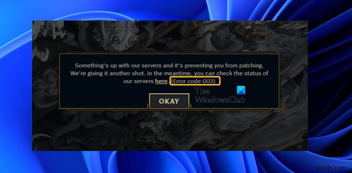 แก้ไข League of Legends Error Code 003 บน Windows PC 