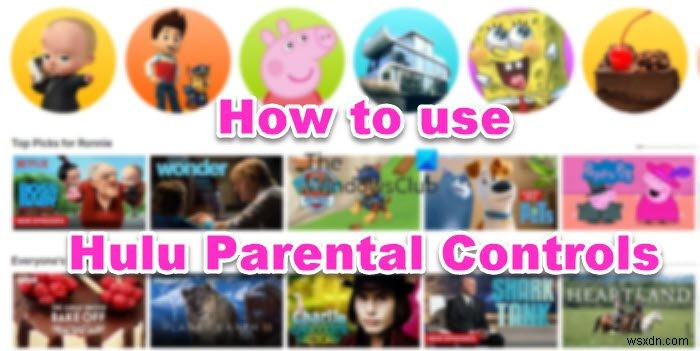 จะกำหนดค่าและใช้ Hulu Parental Controls ได้อย่างไร? 