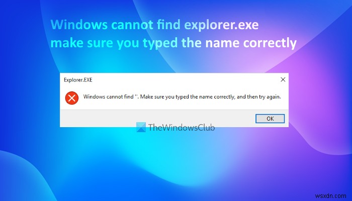 Windows ไม่พบ explorer.exe ตรวจสอบให้แน่ใจว่าคุณพิมพ์ชื่อถูกต้อง 