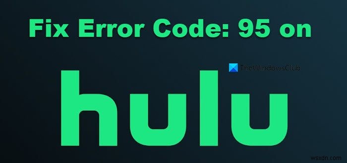 วิธีแก้ไข Hulu Error Code 95 