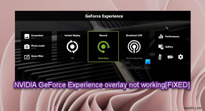 แก้ไขการซ้อนทับ NVIDIA GeForce Experience ไม่ทำงานบน Windows PC 