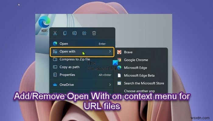 เพิ่มหรือลบ Open With on Context Menu สำหรับไฟล์ BAT หรือ URL ใน Windows 11/10 