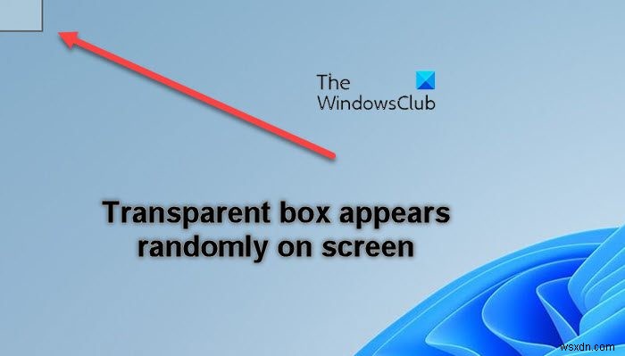 แก้ไขกล่องโปร่งใสหรือโปร่งแสงบนหน้าจอใน Windows 11 