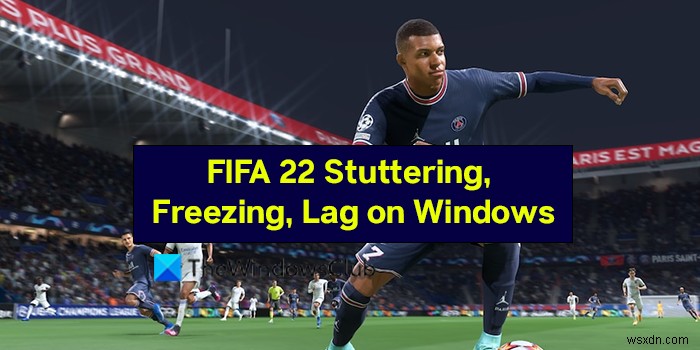 FIFA 22 กระตุก, ค้าง, แล็ก, ปัญหาการแครชบน PC 