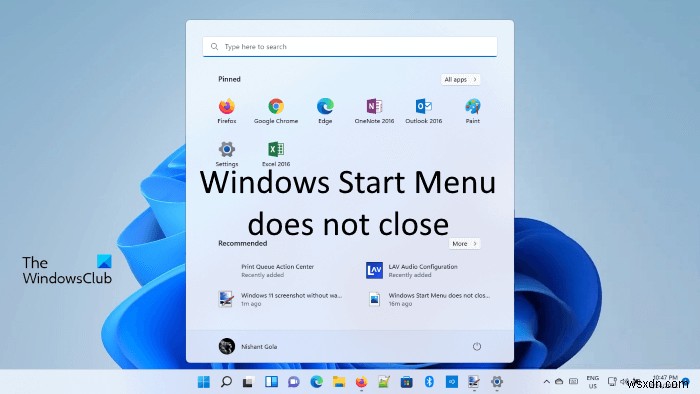 Windows Start Menu ไม่ปิดและยังคงค้างอยู่ใน Windows 11/10 