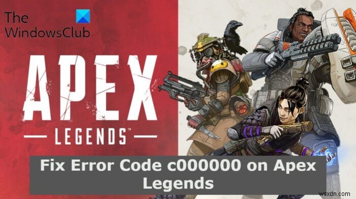 แก้ไขรหัสข้อผิดพลาด c000000 บน Apex Legends 