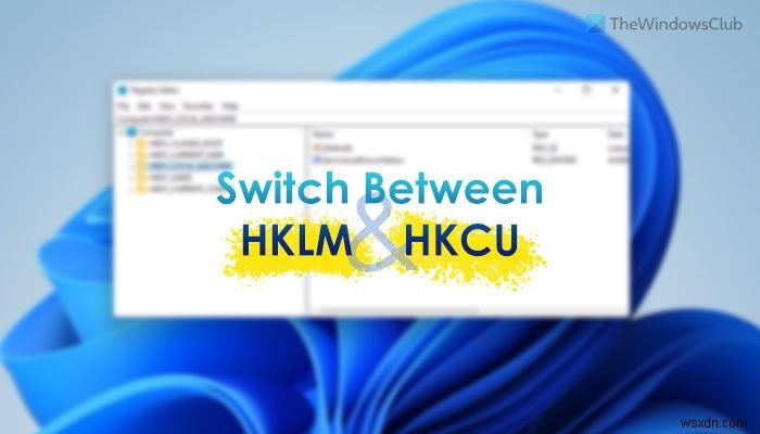 วิธีสลับระหว่าง HKLM และ HKCU อย่างรวดเร็วใน Registry Editor 