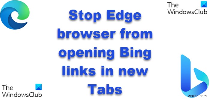วิธีหยุด Edge ไม่ให้เปิดลิงก์ Bing ในแท็บใหม่บน Windows, macOS หรือ Linux 