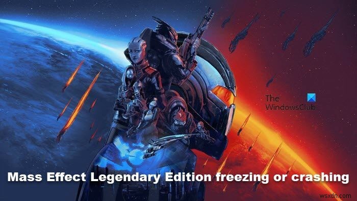 Mass Effect Legendary Edition ค้างหรือหยุดทำงานเมื่อเริ่มต้นระบบบนพีซี 