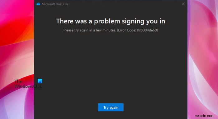 แก้ไขข้อผิดพลาดในการลงชื่อเข้าใช้ OneDrive 0x8004de69 
