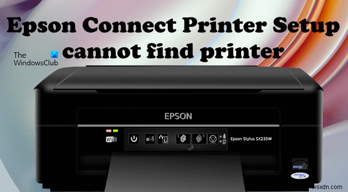 Epson Connect Printer Setup ไม่พบเครื่องพิมพ์ใน Windows 11/10 