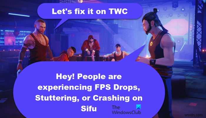 Sifu FPS Drops, พูดติดอ่าง, ค้างหรือหยุดทำงานบน PC 