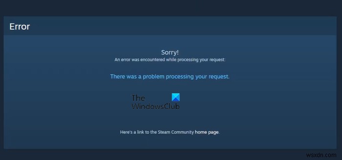 เกิดปัญหาในการประมวลผลคำขอของคุณ ข้อผิดพลาด Steam 