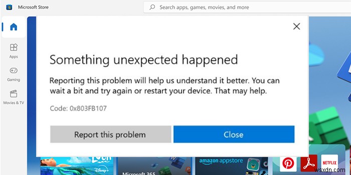 แก้ไข Microsoft Store Error Code 0x803fb107 บน Windows PC 