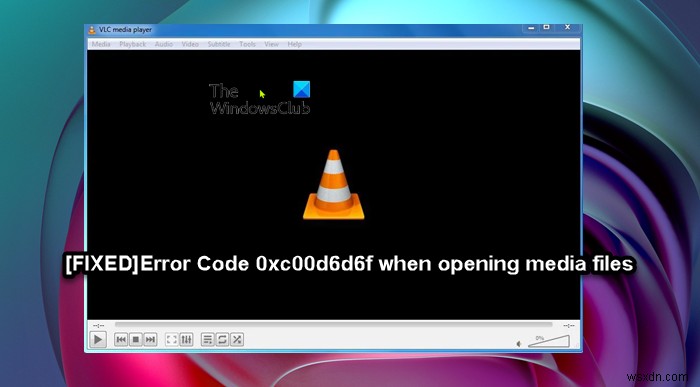 แก้ไขรหัสข้อผิดพลาด 0xc00d6d6f เมื่อเปิดไฟล์สื่อใน Windows 11/10 