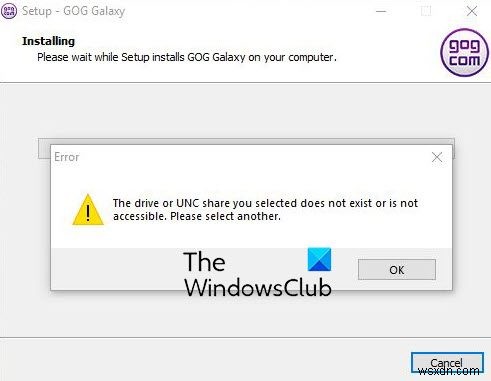 ไดรฟ์หรือการแชร์ UNC ที่คุณเลือกไม่มีอยู่หรือไม่สามารถเข้าถึงข้อผิดพลาด GOG Galaxy ได้ 