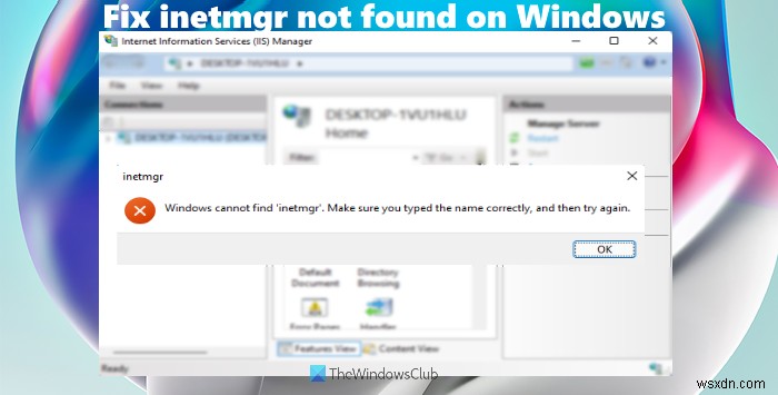 แก้ไข inetmgr ไม่พบใน Windows 11/10 