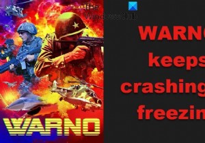 WARNO หยุดทำงานหรือค้างบน Windows PC 
