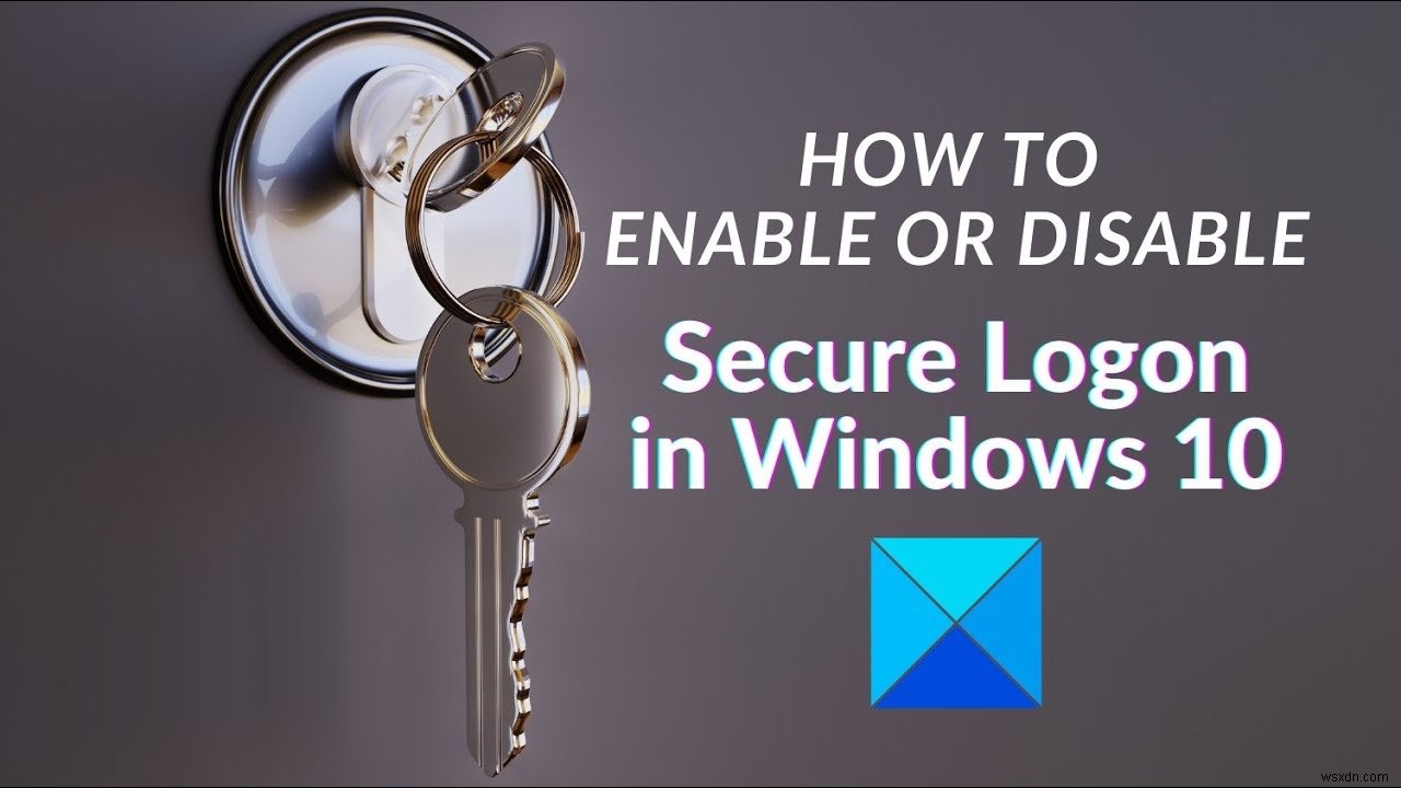 วิธีเปิดหรือปิดใช้งาน CTRL+ALT+DEL Secure Logon ใน Windows 11/10 