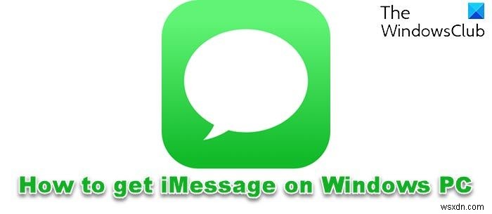 วิธีเข้าถึง iMessage บน Windows 11/10 PC 