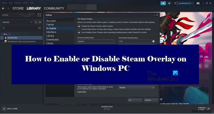 วิธีเปิดหรือปิดการใช้งาน Steam Overlay บน Windows PC 