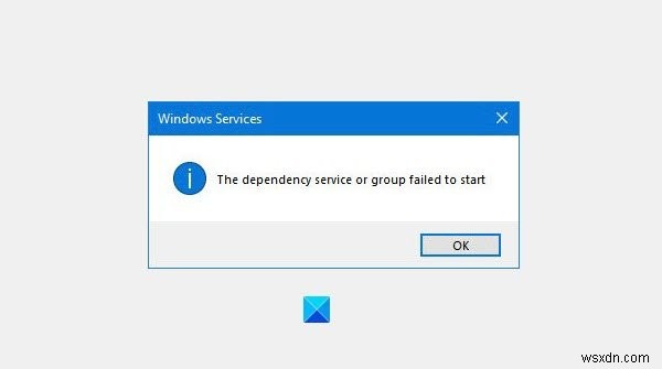 บริการหรือกลุ่มอ้างอิงล้มเหลวในการเริ่มใน Windows 11/10 
