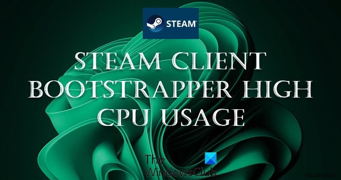 แก้ไขการใช้งาน CPU สูงของไคลเอนต์ Steam Bootstrapper บน Windows 11/10 