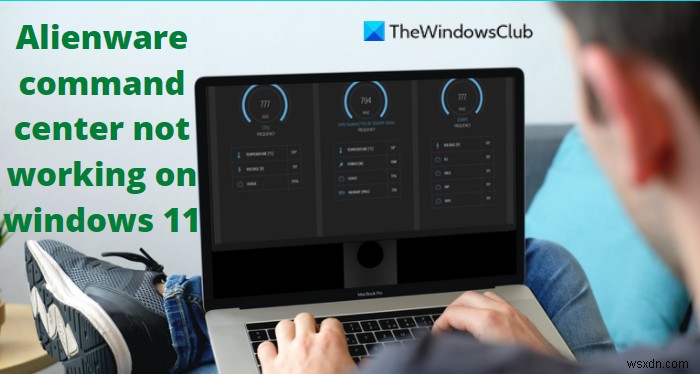 Alienware Command Center ไม่ทำงานบน Windows 11 