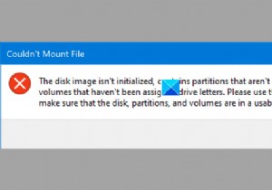 ไม่สามารถเมานต์ไฟล์ได้ อิมเมจของดิสก์ไม่ได้เริ่มต้นข้อผิดพลาดใน Windows 11/10 