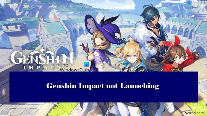 Genshin Impact ไม่เปิดตัวบน Windows 11 
