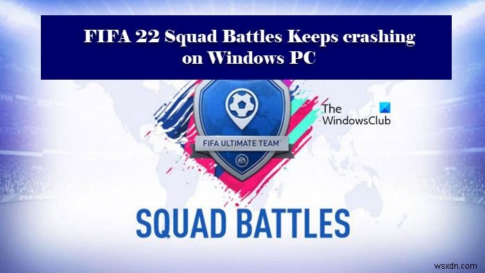 FIFA 22 Squad Battles หยุดทำงานหรือค้างบนพีซี 