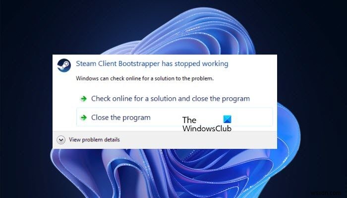 Steam Client Bootstrapper ไม่ตอบสนองหรือหยุดทำงาน 