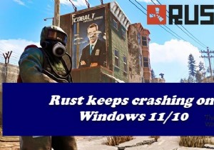 สนิมยังคงหยุดทำงานหรือค้างบน Windows PC 
