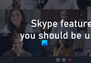 คุณสมบัติ Skype ใน Windows 11/10 ที่คุณควรใช้ 