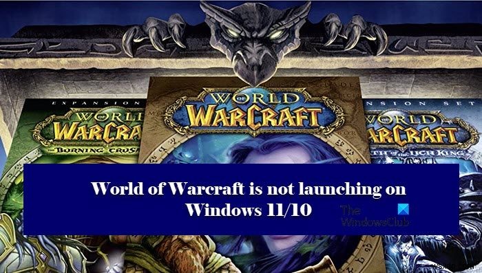 World of Warcraft ไม่เปิดหรือเริ่มทำงานบน Windows PC 