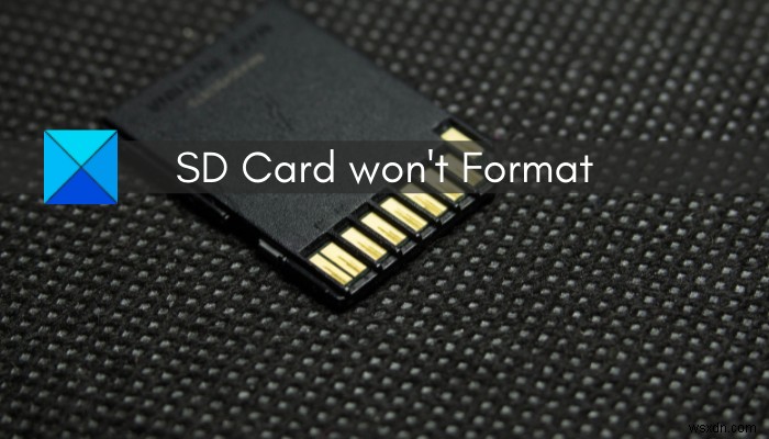 การ์ด SD จะไม่ฟอร์แมตใน Windows 11/10 [แก้ไขแล้ว] 