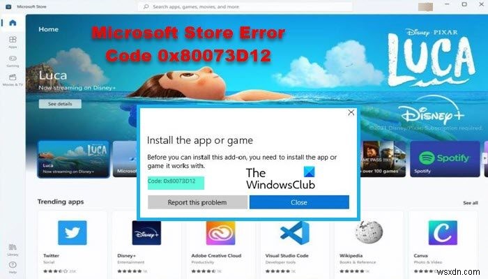 วิธีแก้ไขรหัสข้อผิดพลาดของ Microsoft Store 0x80073D12 