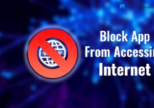 วิธีบล็อกแอปพลิเคชันไม่ให้เข้าถึงอินเทอร์เน็ตใน Windows 11/10 