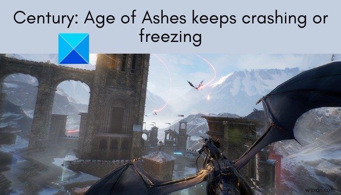 ศตวรรษ:Age of Ashes หยุดทำงานหรือค้างบน Windows PC 