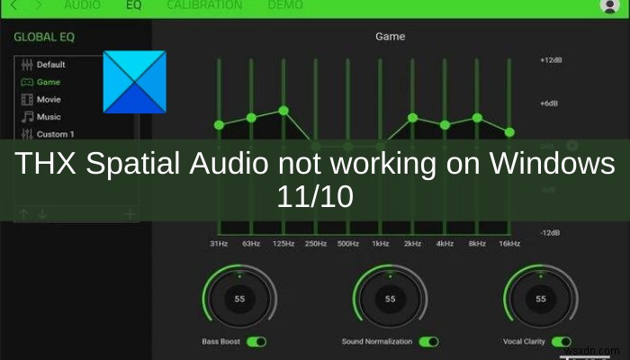 THX Spatial Audio ไม่ทำงานบน Windows 11/10 