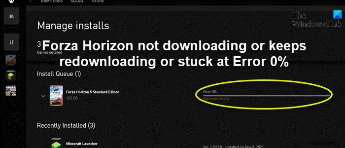 Forza Horizon ไม่ดาวน์โหลด ทำการดาวน์โหลดซ้ำหรือค้างที่ข้อผิดพลาด 0% บน Windows PC 