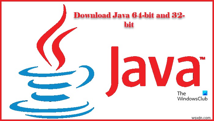 จะดาวน์โหลด Java 64 บิตและ 32 บิตสำหรับ Windows 11/10 ได้ที่ไหน 