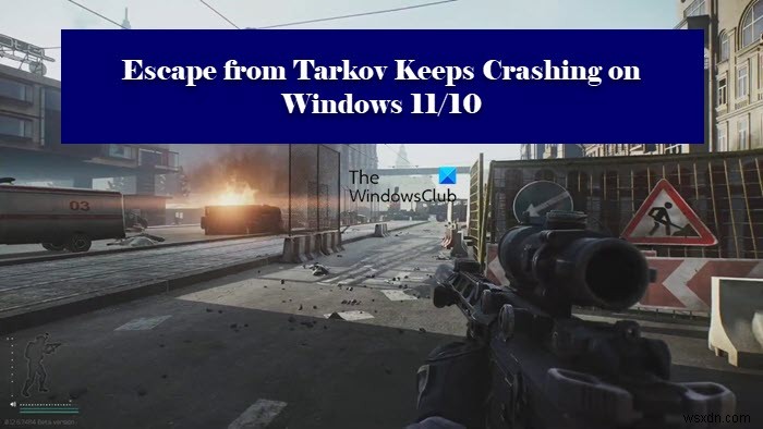 Escape from Tarkov หยุดทำงานหรือค้างบน Windows PC 