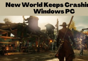 New World หยุดทำงานหรือค้างบน Windows PC [แก้ไข] 
