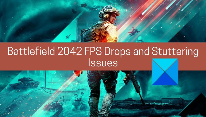 Battlefield 2042 FPS ลดลงและปัญหาการพูดติดอ่างบนพีซี [แก้ไข] 
