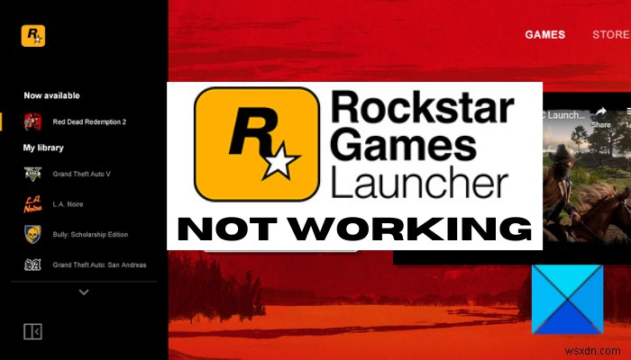 Rockstar Games Launcher ไม่ทำงานบน Windows PC [แก้ไข] 