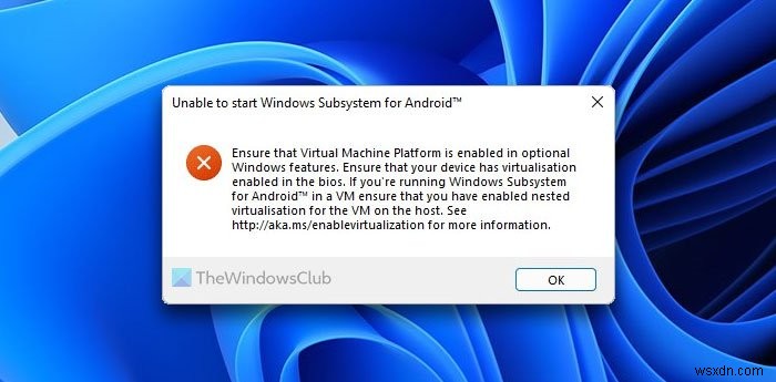 ไม่สามารถเริ่มระบบย่อย Windows สำหรับ Android บน Windows 11 