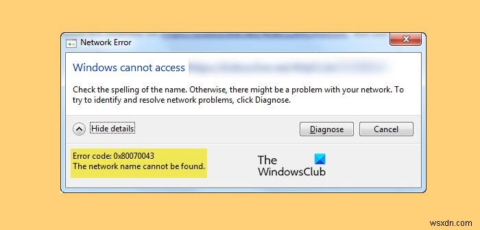 แก้ไขข้อผิดพลาด 0x80070043, Windows ไม่สามารถเข้าถึงได้, ไม่พบชื่อเครือข่าย 