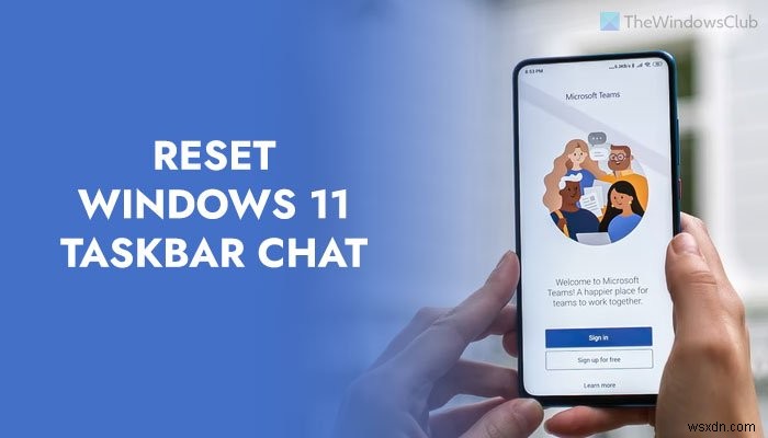 วิธีรีเซ็ต Taskbar Chat เป็นค่าเริ่มต้นจากโรงงานใน Windows 11 