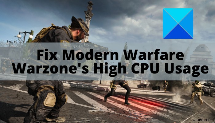แก้ไขการใช้งาน CPU สูงของ Modern Warfare Warzone บนพีซี 